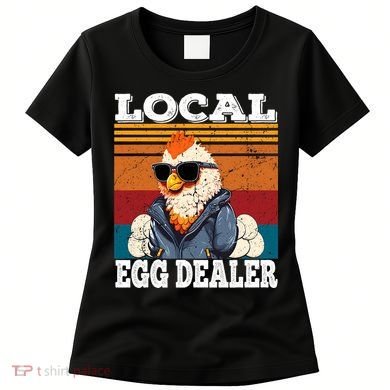 Local Egg Dealer Funny Egg Peddler Chicken Egg Farmer Women's T-Shirt