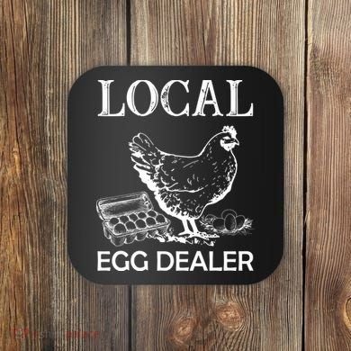 Local Egg Dealer Funny Chicken Coaster