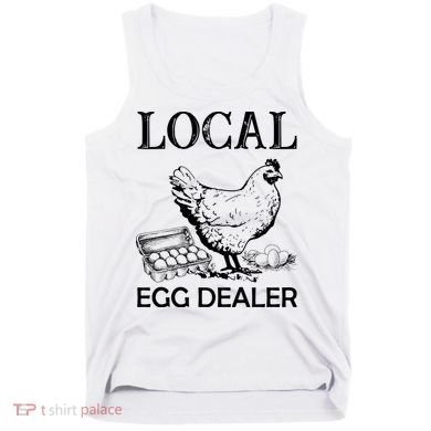 Local Egg Dealer Funny Chicken Tank Top