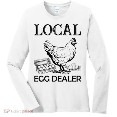 Local Egg Dealer Funny Chicken Women's Long Sleeve Shirt