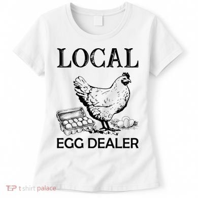 Local Egg Dealer Funny Chicken Women's T-Shirt