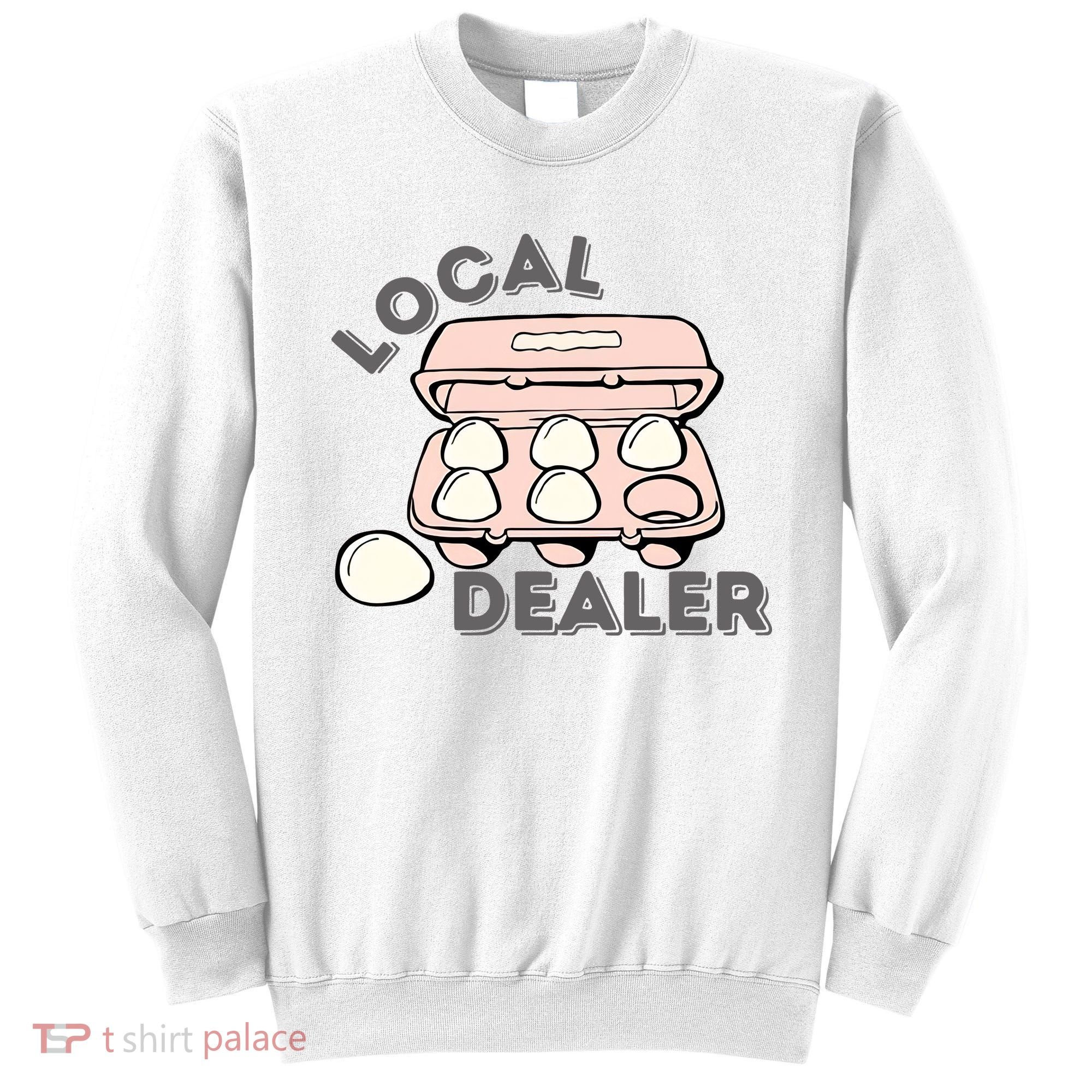 Local Egg Dealer Happy Easter Local Egg Dealer Farmer Farming Sweatshirt