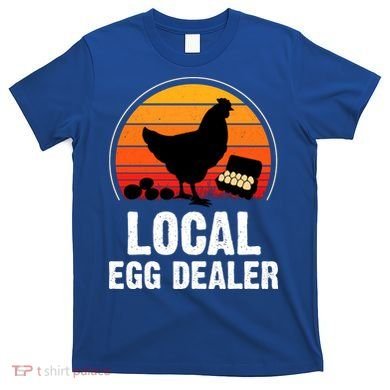 Local Egg Dealer Funny Retro Egg Peddler Chicken Egg Farmer T-Shirt