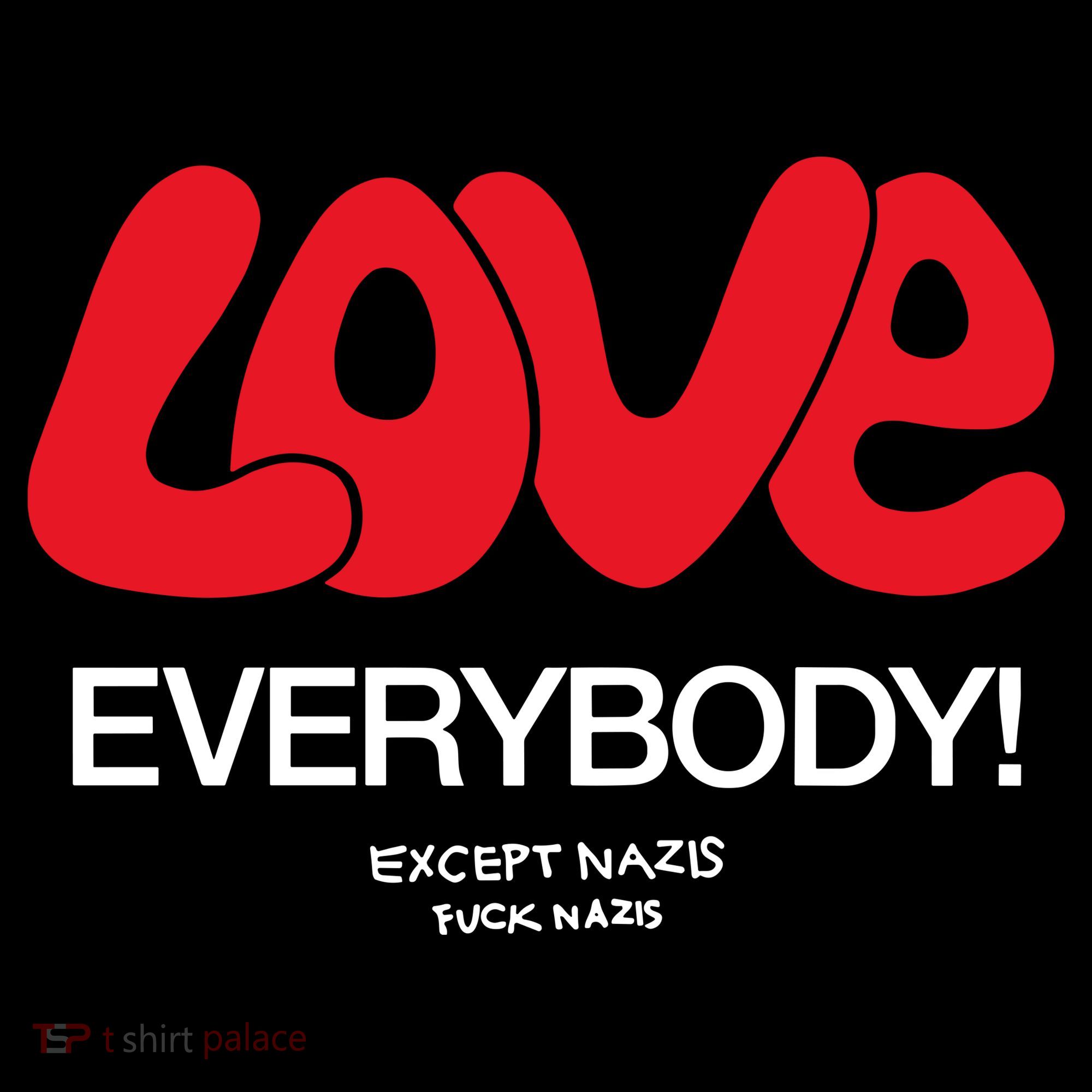 Love Everybody Except Nazis Fuck Nazis Women's Hoodie