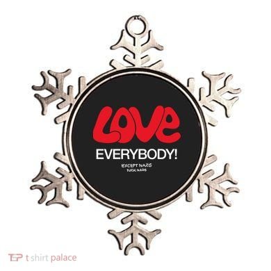 Love Everybody Except Nazis Fuck Nazis Ornament