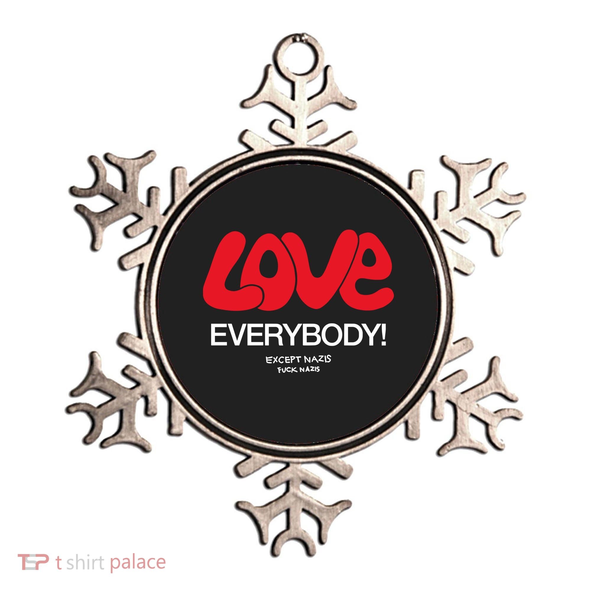 Love Everybody Except Nazis Fuck Nazis Ornament