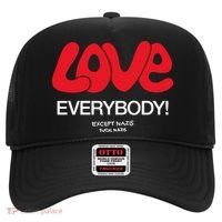 Love Everybody Except Nazis Fuck Nazis Hat thumb 0