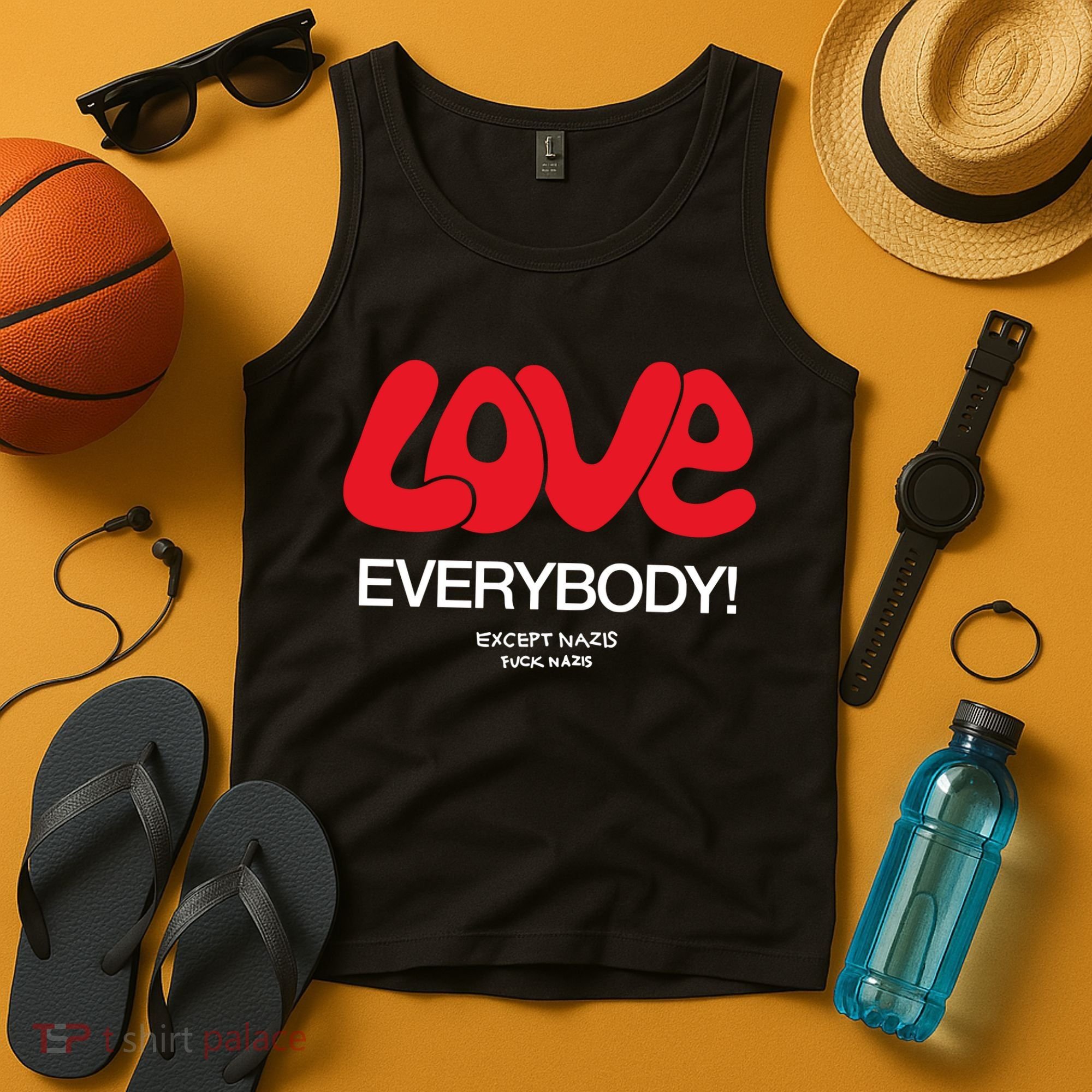 Love Everybody Except Nazis Fuck Nazis Tank Top