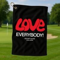 Love Everybody Except Nazis Fuck Nazis Golf Towel thumb 1