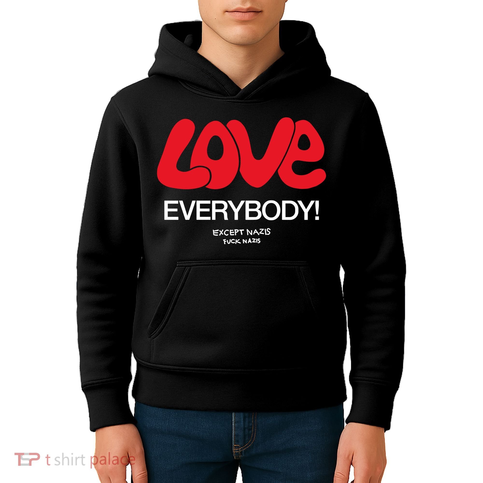 Love Everybody Except Nazis Fuck Nazis Kids Hoodie