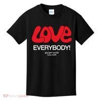 Love Everybody Except Nazis Fuck Nazis Kids T-Shirt thumb 0