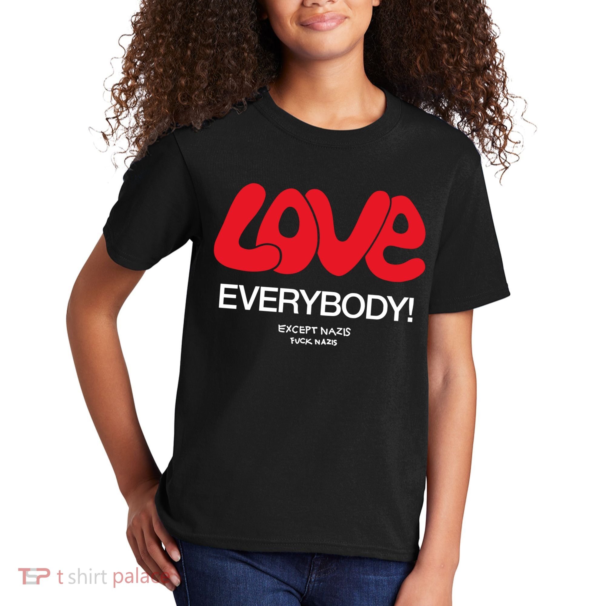 Love Everybody Except Nazis Fuck Nazis Kids T-Shirt