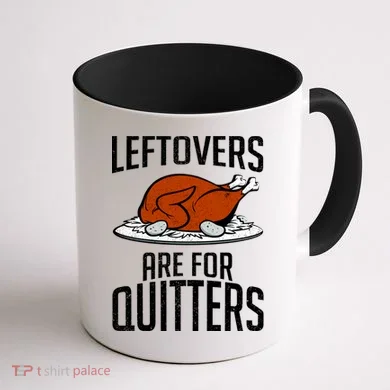 Leftovers Are For Quitters Coffee Mug back