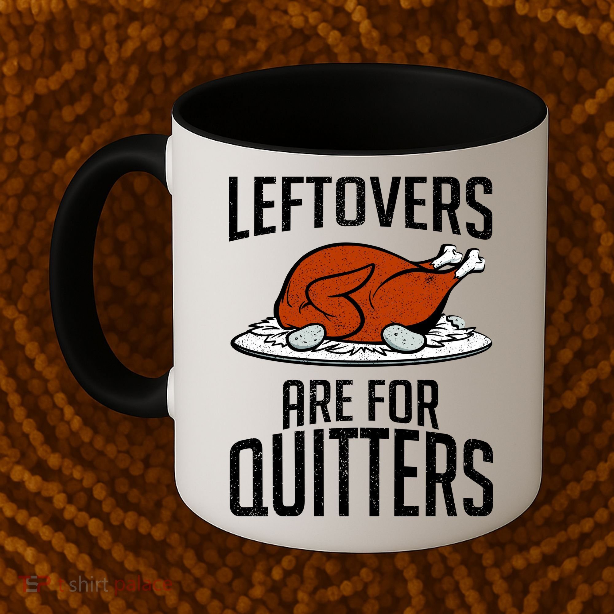 Leftovers Are For Quitters Coffee Mug