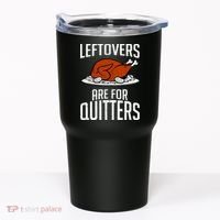 Leftovers Are For Quitters Tumbler thumb 0