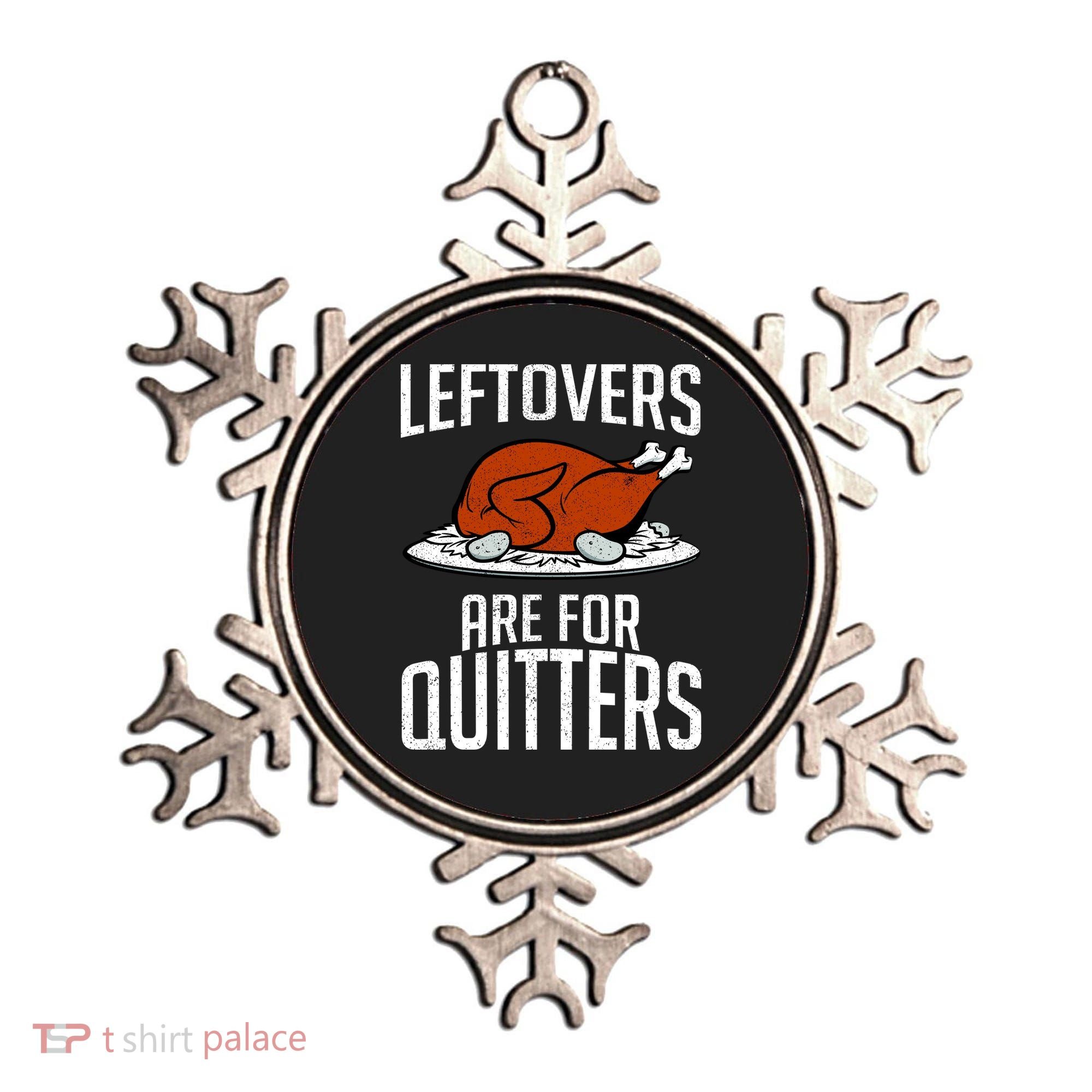 Leftovers Are For Quitters Ornament