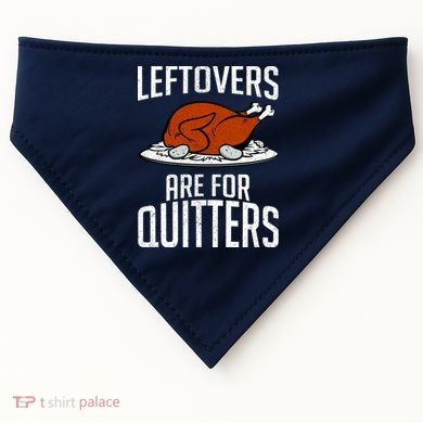 Leftovers Are For Quitters USA-Made Doggie Bandana