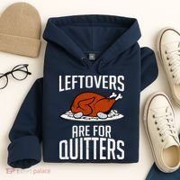 Leftovers Are For Quitters Hoodie thumb 4