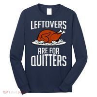 Leftovers Are For Quitters Long Sleeve Shirt thumb 0