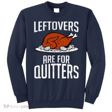 Leftovers Are For Quitters Sweatshirt