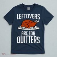 Leftovers Are For Quitters T-Shirt thumb 5