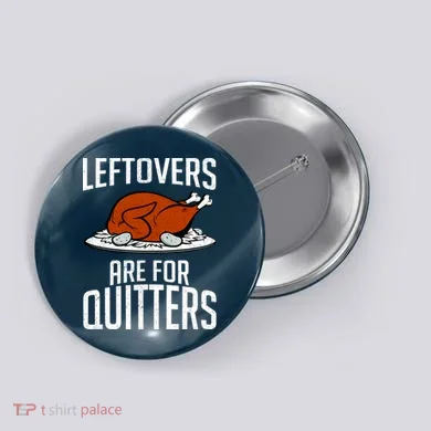 Leftovers Are For Quitters Button