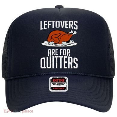 Leftovers Are For Quitters Hat