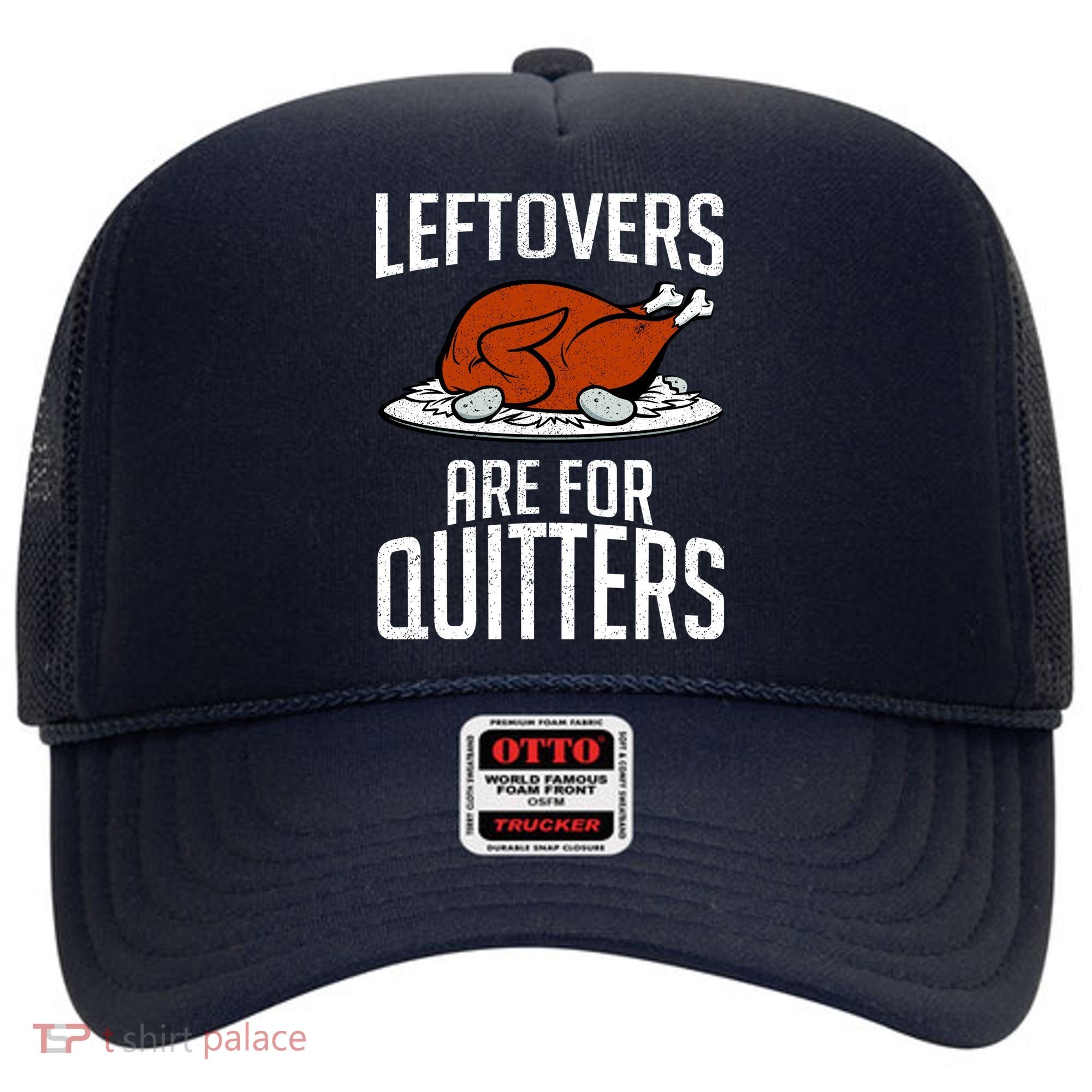 Leftovers Are For Quitters Hat
