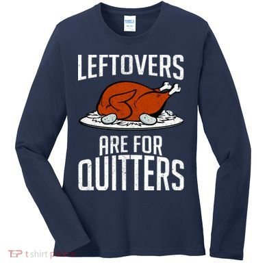 Leftovers Are For Quitters Women's Long Sleeve Shirt