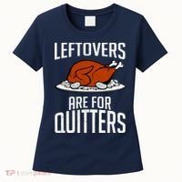 Leftovers Are For Quitters Women's T-Shirt thumb 0