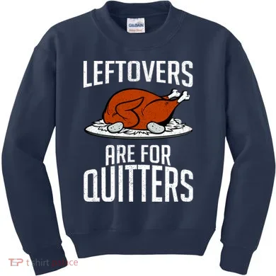 Leftovers Are For Quitters Kids Sweatshirt