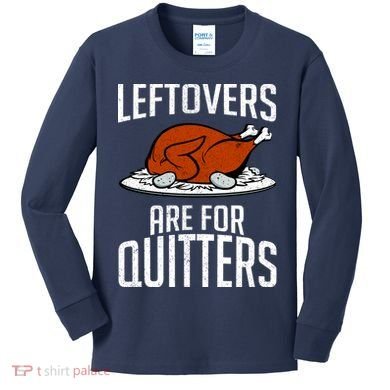 Leftovers Are For Quitters Kids Long Sleeve Shirt