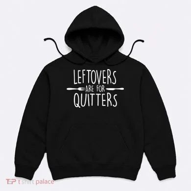 Leftovers Are Fore Quitters Hoodie