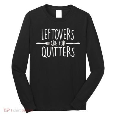 Leftovers Are Fore Quitters Long Sleeve Shirt