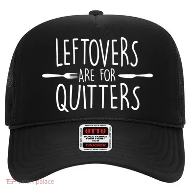 Leftovers Are Fore Quitters Hat