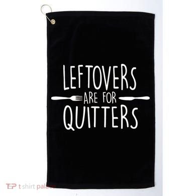 Leftovers Are Fore Quitters Golf Towel