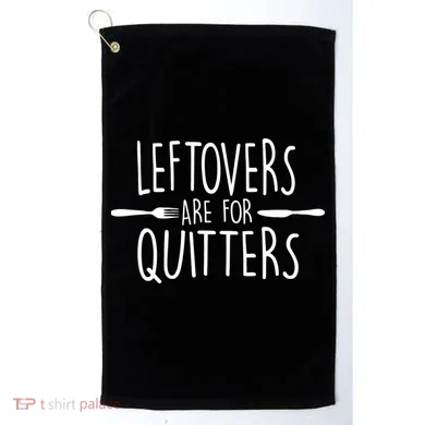 Leftovers Are Fore Quitters Golf Towel