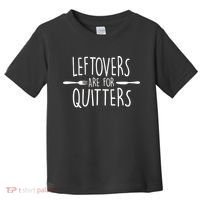 Leftovers Are Fore Quitters Toddler T-Shirt thumb 0