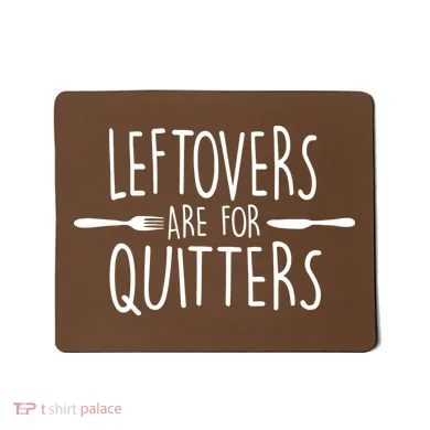 Leftovers Are Fore Quitters Mousepad