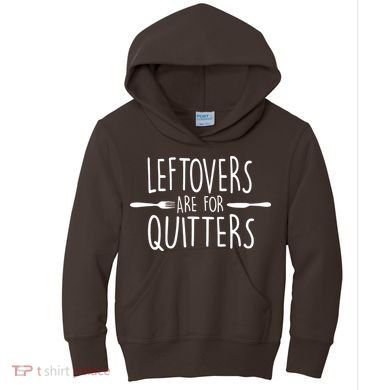 Leftovers Are Fore Quitters Kids Hoodie