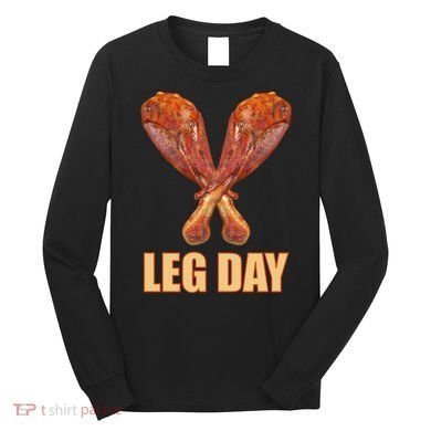 Leg Day Funny Thanksgiving Turkey Long Sleeve Shirt