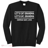 Let's Eat Grandma Commas Save Lives Funny  Sweatshirt thumb 0