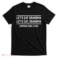 Let's Eat Grandma Commas Save Lives Funny  T-Shirt thumb 0