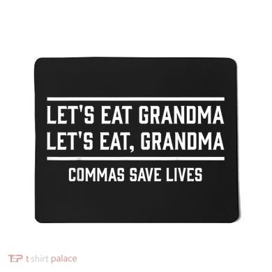 Let's Eat Grandma Commas Save Lives Funny  Mousepad