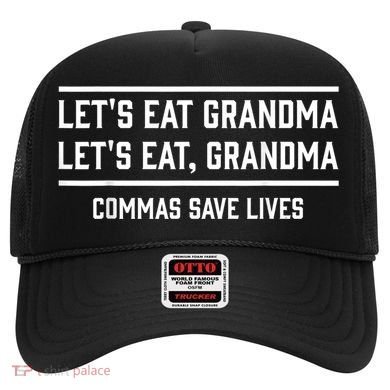 Let's Eat Grandma Commas Save Lives Funny  Hat