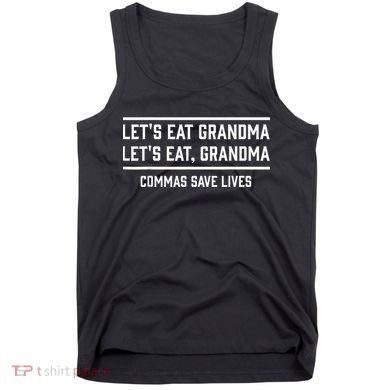 Let's Eat Grandma Commas Save Lives Funny  Tank Top