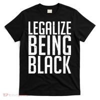 Legalize Being Black BLM Black Lives Matter T-Shirt thumb 0