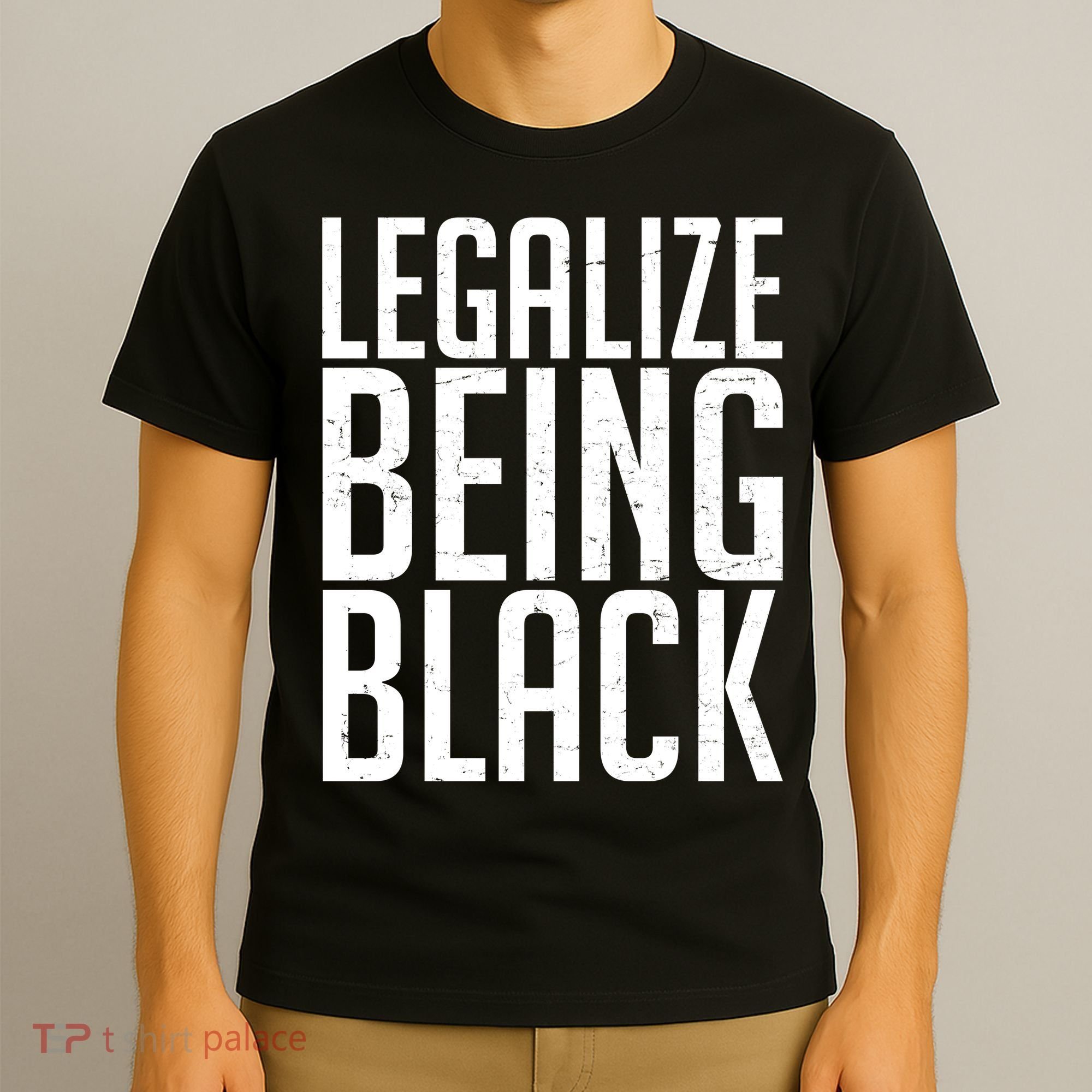 Legalize Being Black BLM Black Lives Matter T-Shirt