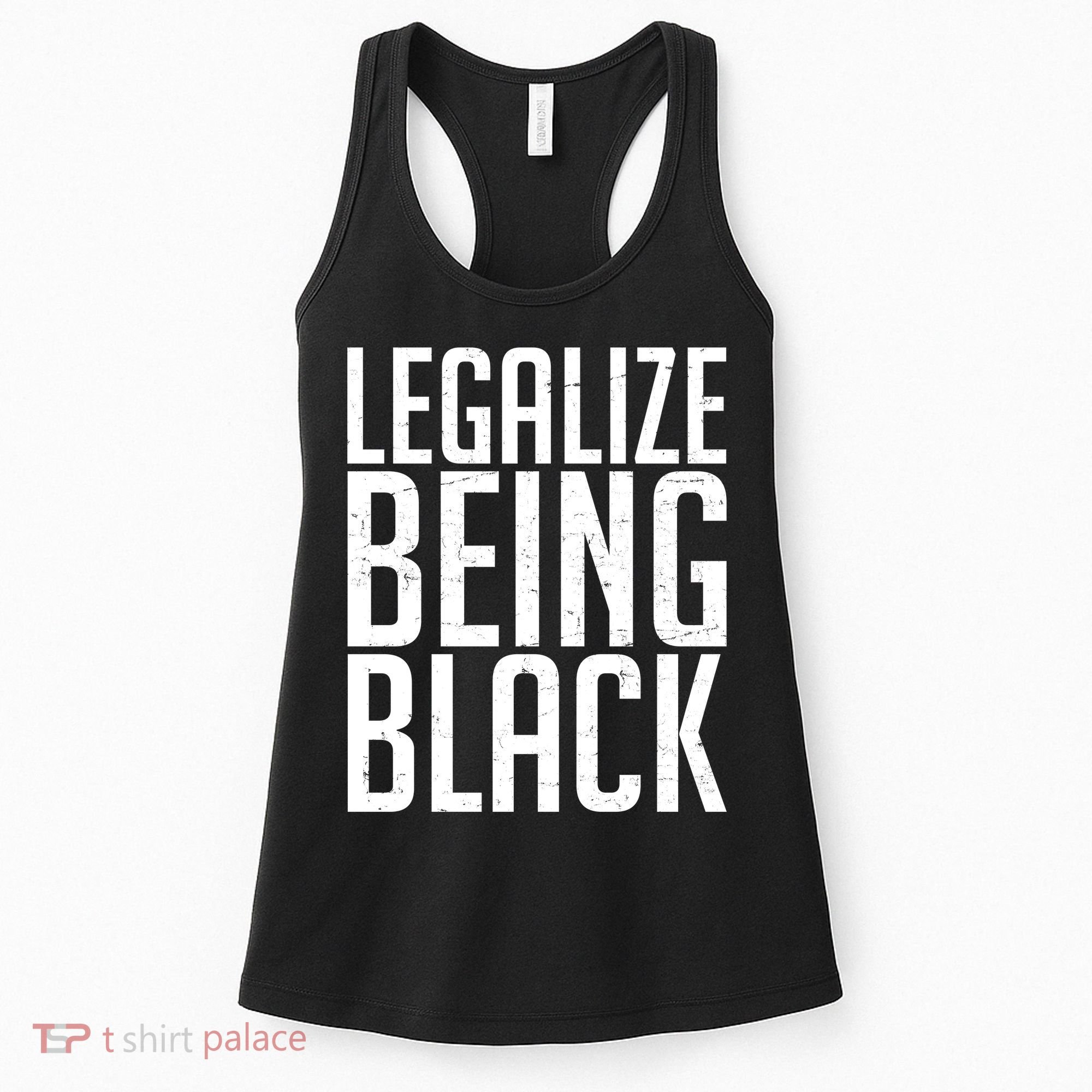 Legalize Being Black BLM Black Lives Matter Women's Tank Top