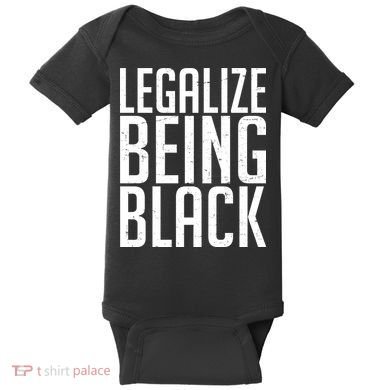 Legalize Being Black BLM Black Lives Matter Baby Bodysuit